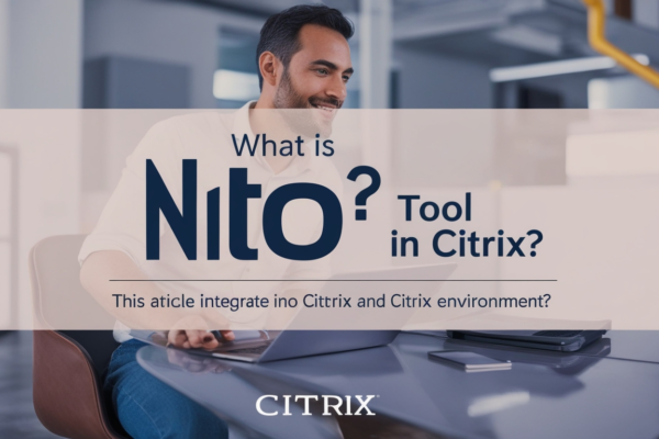 What is Nito a Tool or in Citrix