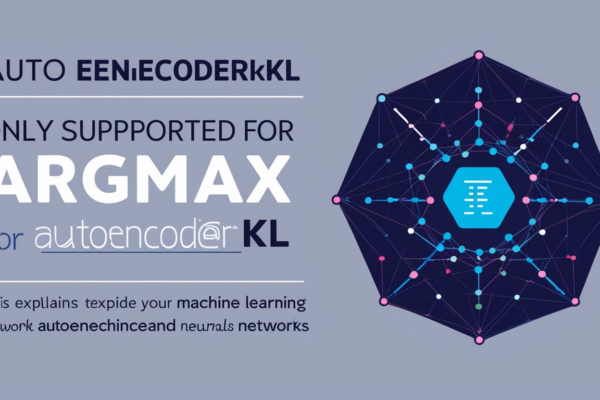 Argmax Only Supported for AutoencoderKL